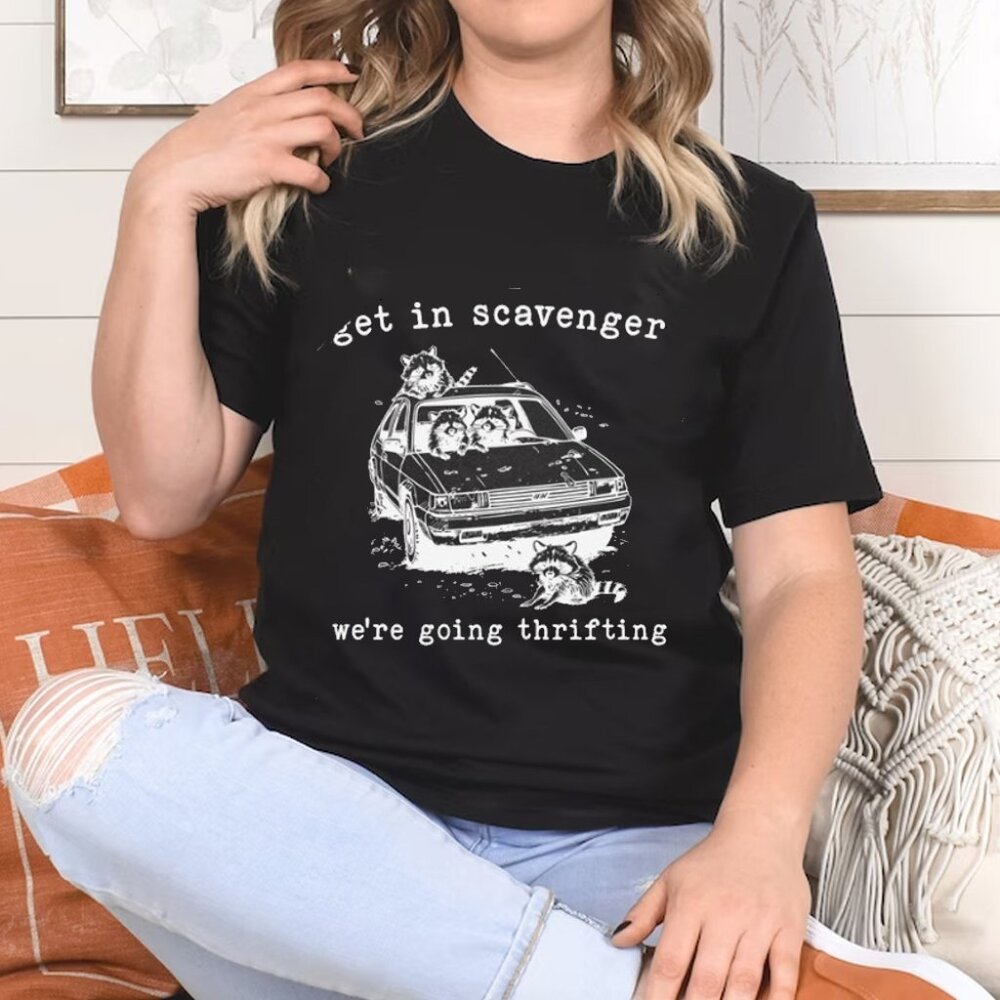 Get In Scavanger We_re Going Thrifting, Retro Shirt, Funny Animal Shirt